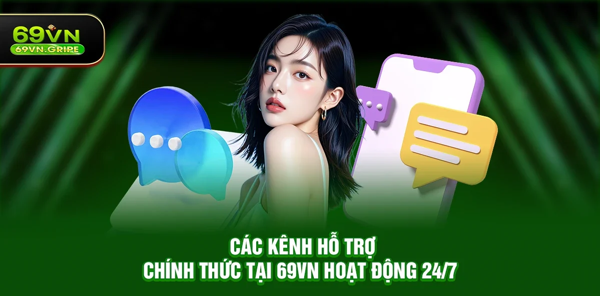 69VN Có Hỗ Trợ Người Chơi 24/7 Không? Giải Đáp Mọi Toàn Diện Và Thực Tế Nhất