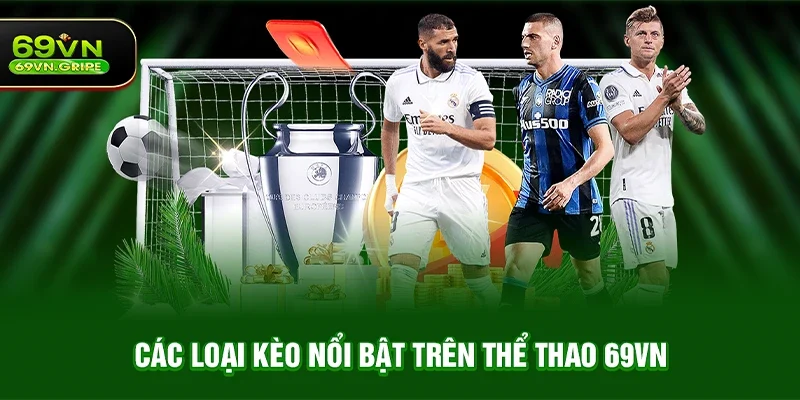 Các loại kèo nổi bật trên Thể thao 69VN
