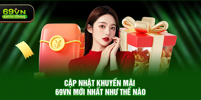 Cập Nhật Khuyến Mãi 69VN Mới Nhất Như Thế Nào