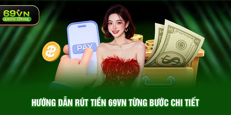 Hướng dẫn Rút tiền 69VN từng bước chi tiết