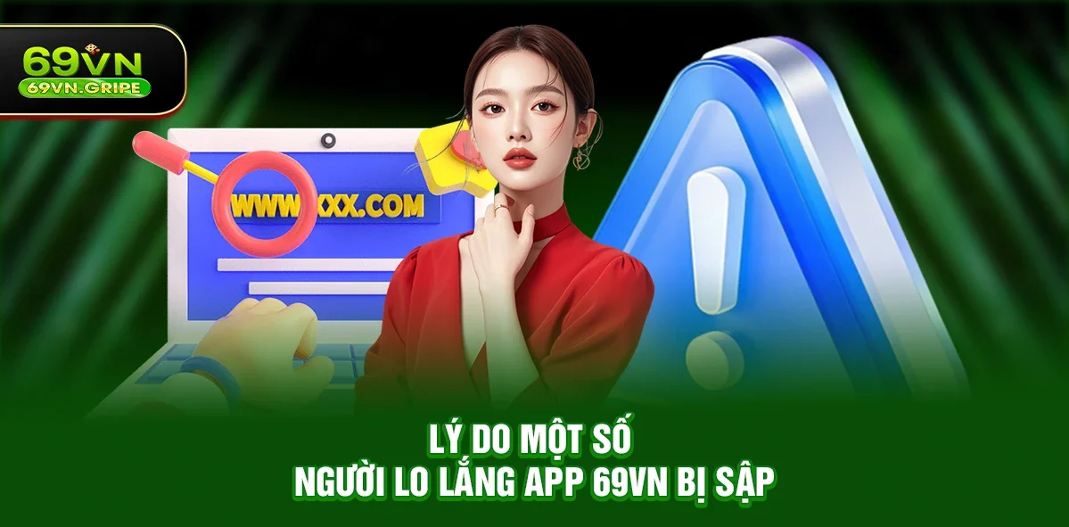 App 69VN Có Bị Sập Không? Giải Đáp Mọi Chi Tiết Và Thực Tế Nhất