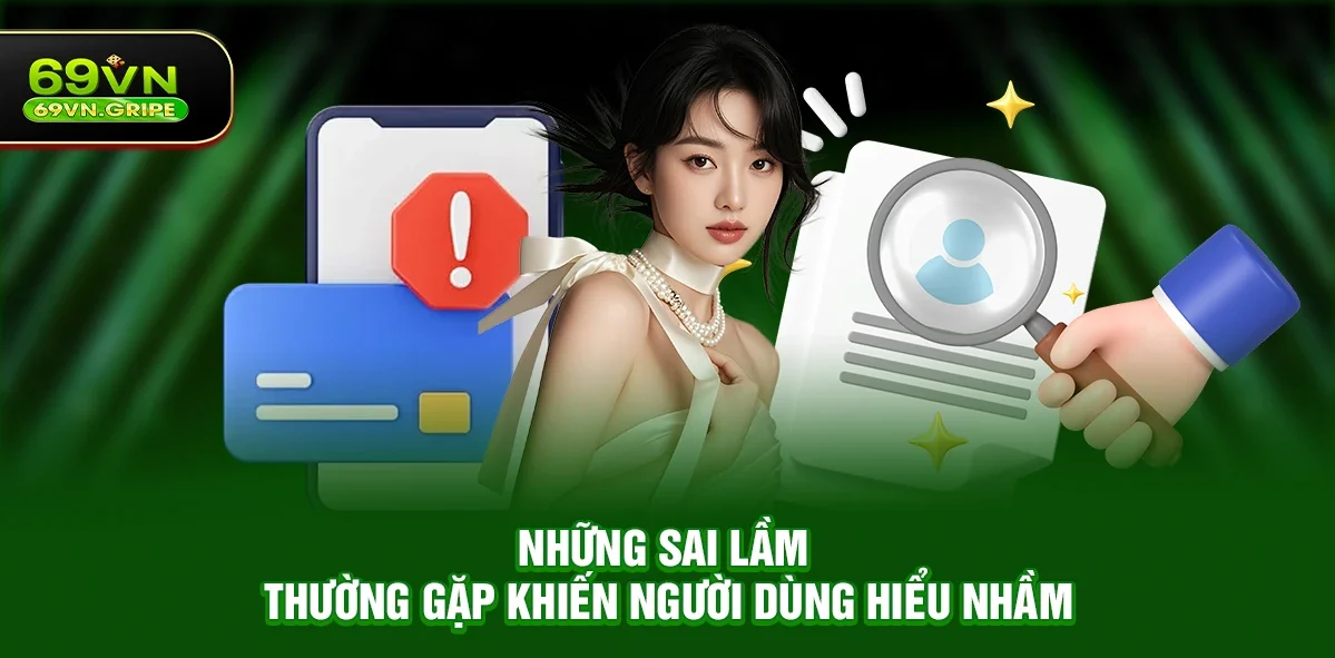 Những sai lầm thường gặp khiến người dùng hiểu nhầm