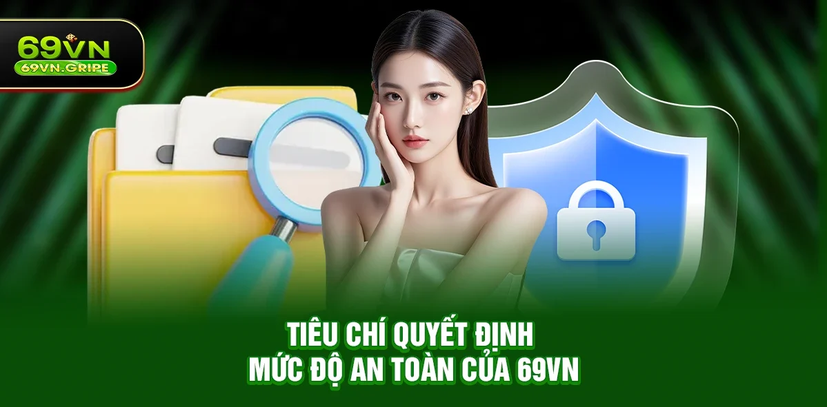 Chơi 69VN có an toàn không – Góc nhìn khách quan dành cho người mới tìm hiểu