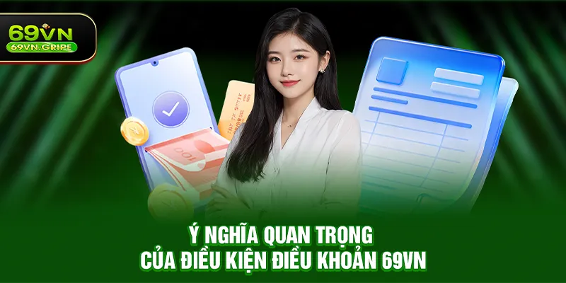 Ý Nghĩa Quan Trọng Của Điều Kiện Điều Khoản 69VN